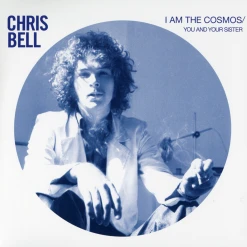 Ardent Music Chris Bell – I Am The Cosmos / You And Your Sister 7" Vinyl