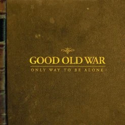 Good Old War (SH) New Merch Only Way To Be Alone 12" Vinyl - 10th Anniversary Re-Issue