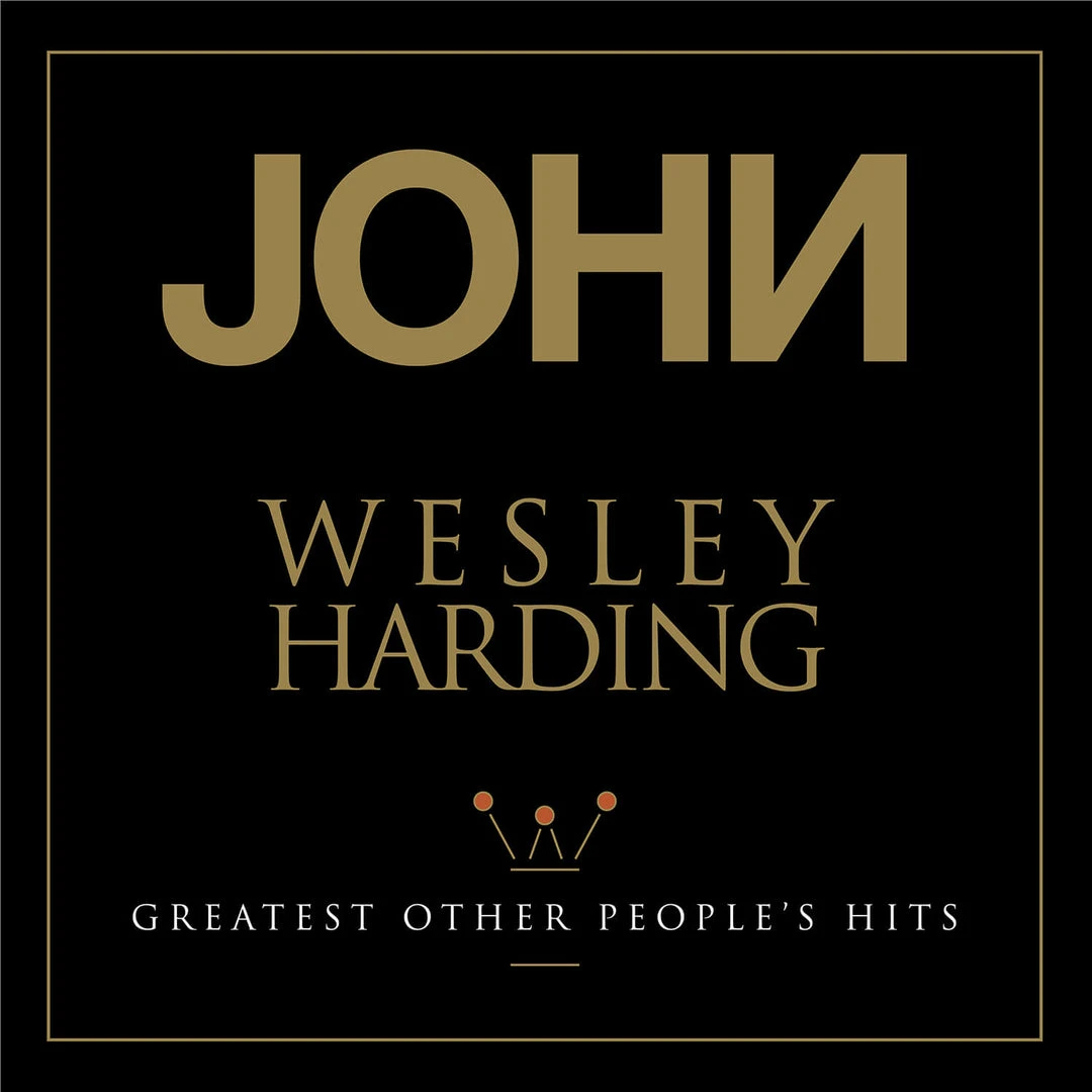 John Wesley Harding Greatest Other People’s Hits New Merch 1 John Wesley Harding Greatest Other People’s Hits New Merch