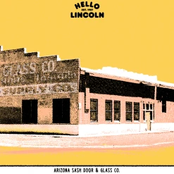 Hello Merch New Merch Hello Lincoln Limited Edition AZ Sash Door & Glass Co. Screen Print 14 Hello Merch New Merch Hello Lincoln Limited Edition AZ Sash Door & Glass Co. Screen Print
