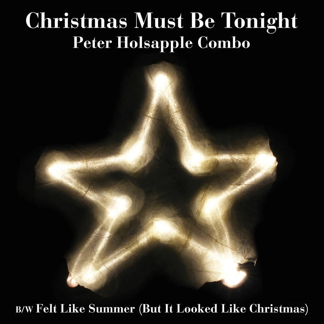 Peter Holsapple Combo Christmas Must Be Tonight New Merch 1 Peter Holsapple Combo Christmas Must Be Tonight New Merch