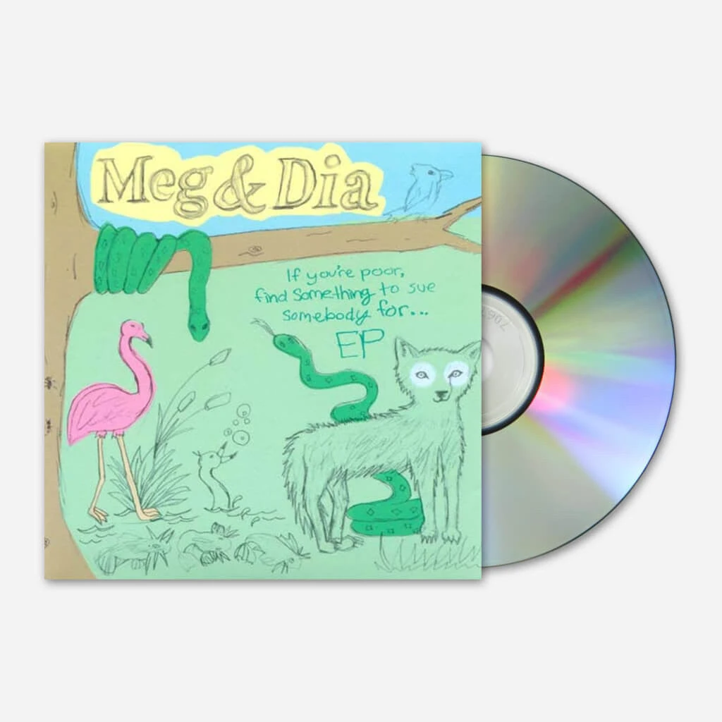Meg & Dia New Merch If You're Poor, Find Something To Sue Somebody For EP CD 1 Meg & Dia New Merch If You're Poor, Find Something To Sue Somebody For EP CD