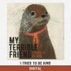 My Terrible Friend I Tried To Be Kind Digital New Merch