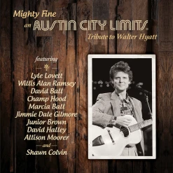 Various Artists Mighty Fine: An Austin City Limits Tribute To Walter Hyatt