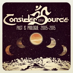 Consider The Source Past Is Prologue: 2005-2015 Digital