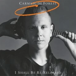 Carmaig De Forest I Shall Be Re-Released