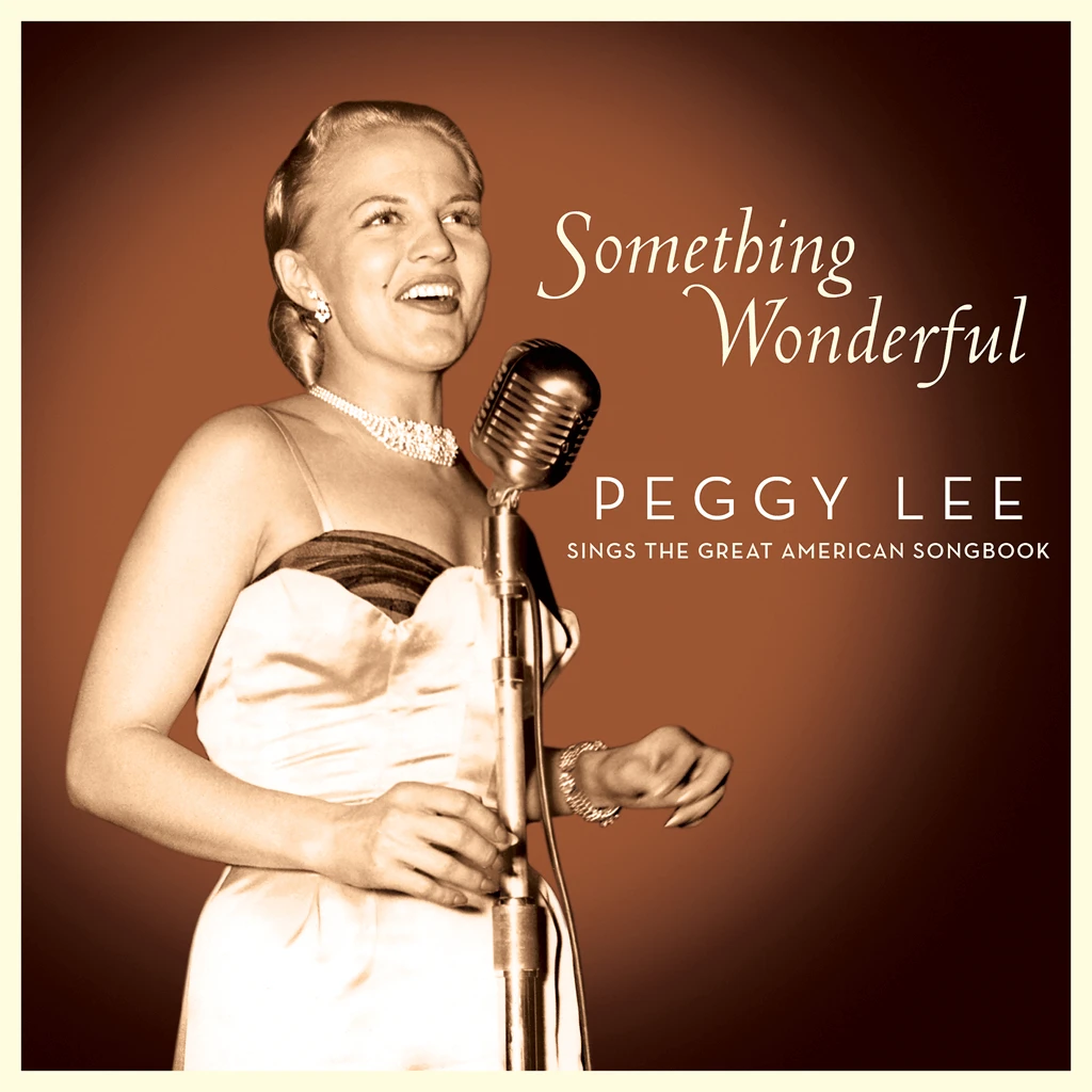 Something Wonderful: Peggy Lee Sings The Great American Songbook 1 Something Wonderful: Peggy Lee Sings The Great American Songbook